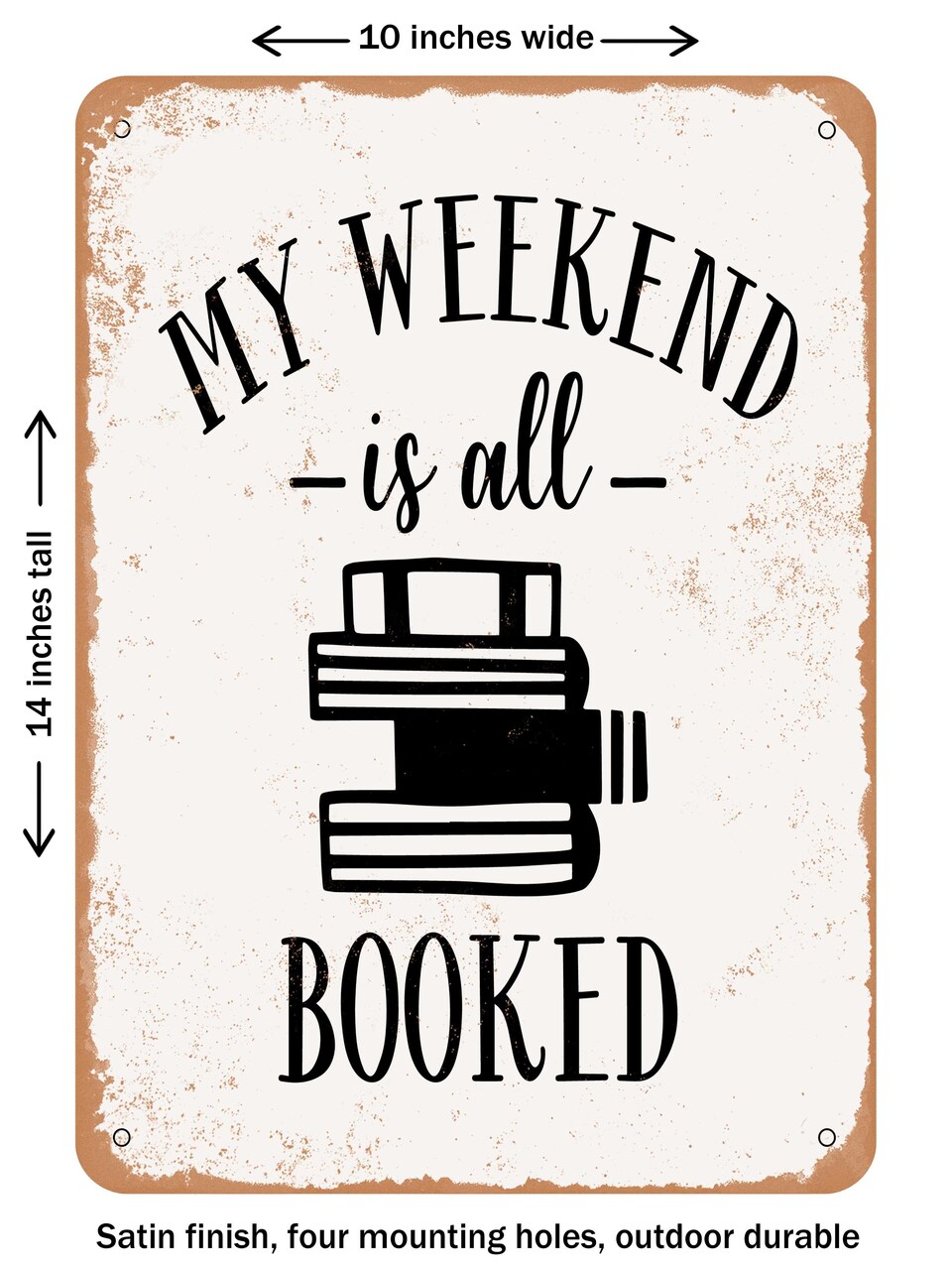 DECORATIVE METAL SIGN - My Weekend is All Booked - 3 - Vintage Rusty Look